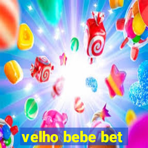 velho bebe bet